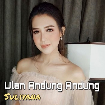 Suliyana Ulan Andung Andung