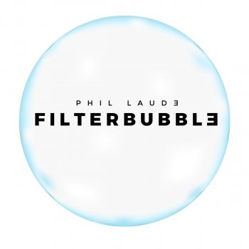 Phil Laude Filterbubble