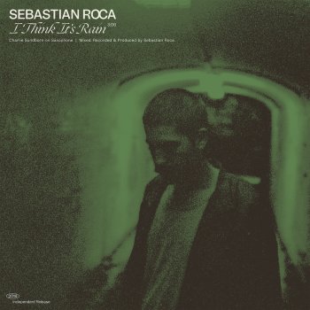 Sebastian Roca I Think It's Rain