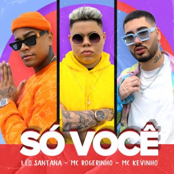 Leo Santana feat. MC Rogerinho & MC Kevinho Só Você