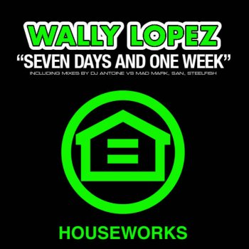 Wally Lopez Seven Days And One Week (DJ Antoine vs Mad Mark Remix) - DJ Antoine vs Mad Mark Remix