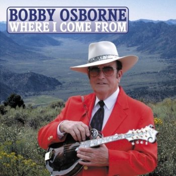 Bobby Osborne Where I Come From