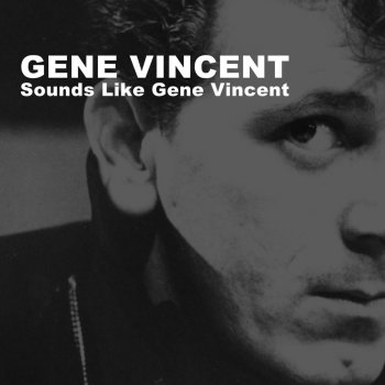 Gene Vincent I Can't Believe You Want to Leave