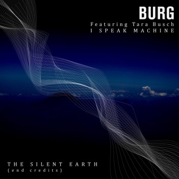 Burg feat. Tara Busch & I Speak Machine The Silent Earth (End Credits)