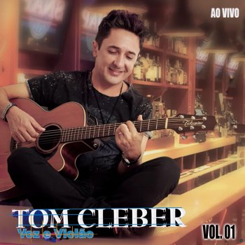 Исполнитель Tom Cleber, альбом Voz e Violão, Vol. 1 (Ao Vivo)