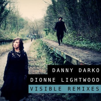 Danny Darko feat. Dionne Lightwood Visible - Dubstep Mix
