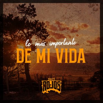 Исполнитель Los Rojos, альбом Lo Más Importante De Mi Vida