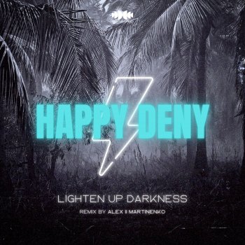 Happy Deny Lighten Up Darkness