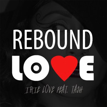 Irie Love feat. Tajh Abdulsamad Rebound Love
