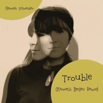 Hannah Schneider Trouble (Kenneth Bager Remix) (Extended Version)