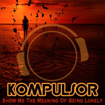 Исполнитель Kompulsor, альбом Show Me The Meaning Of Being Lonely