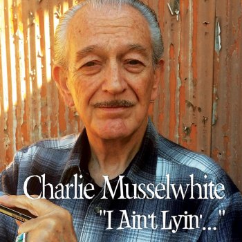 Charlie Musselwhite My Kinda Gal