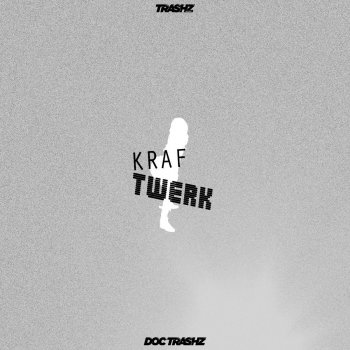 Doc Trashz Kraf Twerk - Original Mix