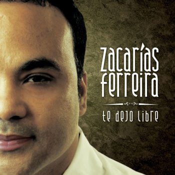 Zacarías Ferreira Para Olvidarme De Ti