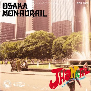 Osaka Monaurail I Wanna Go (Where the Soulful People Gather 'Round) (Very Live)