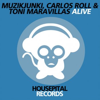 Muzikjunki, Carlos Roll & Toni Maravillas Alive - Lucas & Steve Remix