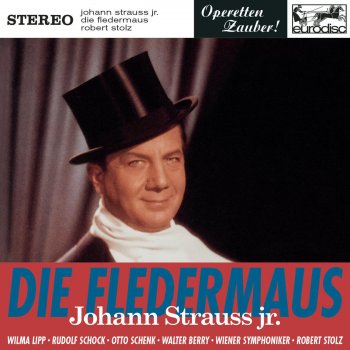 Johann Strauss II feat. Robert Stolz Die Fledermaus: O Fledermaus, o Fledermaus, laß endlich jetzt dein Opfer aus - Champagner hat's verschuldet