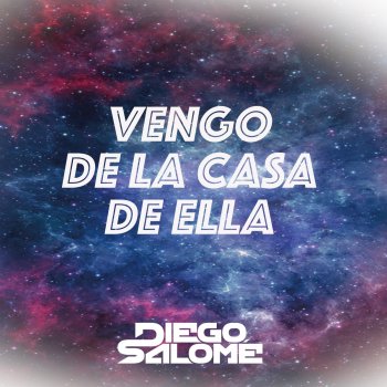 Diego Salomé Vengo de la Casa de Ella