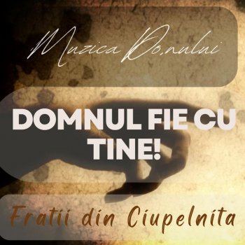 Исполнитель Muzica Domnului, альбом Domnul fie cu tine!