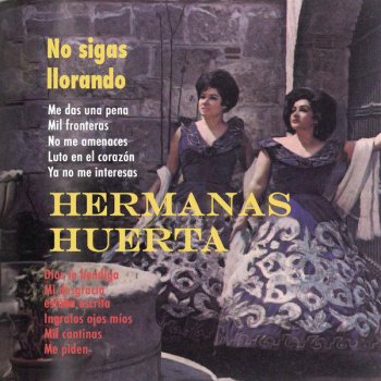 Hermanas Huerta Me das una Pena