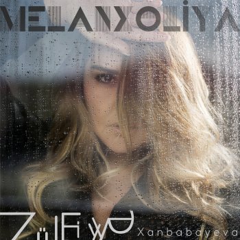 Zülfiyyə Xanbabayeva Melancholia