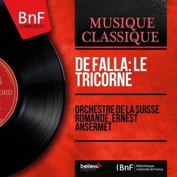 Orchestre de la Suisse Romande feat. Ernest Ansermet The Three-Cornered Hat, Act II, The Night: "Final Dance"