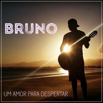 Bruno A Canção do Despertar