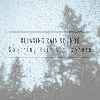 Relaxing Rain Sounds Calm Atmosphere