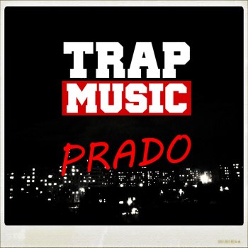 Исполнитель Prado, альбом Trap Music