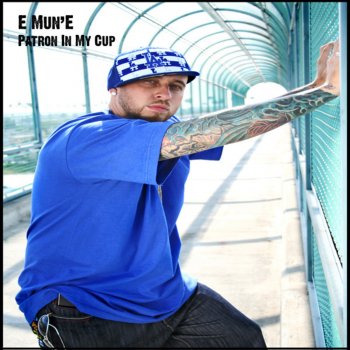 Исполнитель E Mun'E, альбом Patron In My Cup