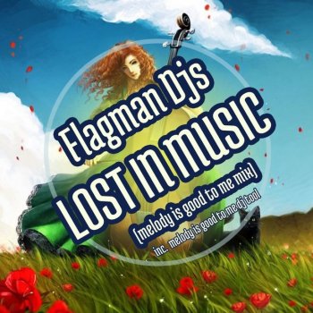 Flagman Djs Lost in Music (Melody Is Good to Me DJ Tool)