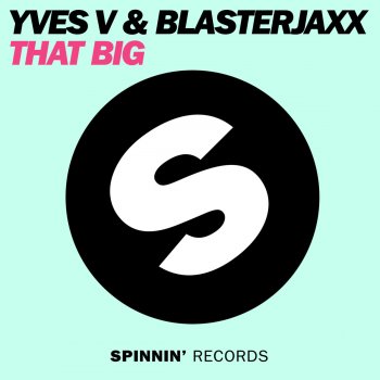 Исполнитель Yves V & Blasterjaxx, альбом That Big