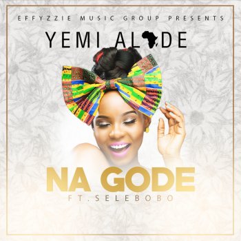 Yemi Alade feat. Selebobo Na Gode (feat. Selebobo)