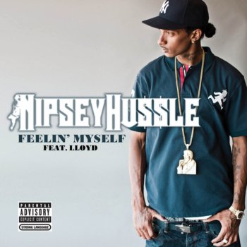Nipsey Hussle feat. Lloyd Feelin' Myself