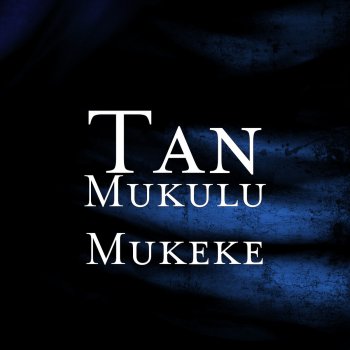 Tan Mukulu Mukeke