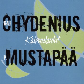 Kaj Chydenius feat. Kai Hyttinen Koiruoho, ruusunkukka