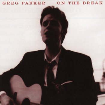 Greg Parker A Heart Is a Terrible Thing to Break