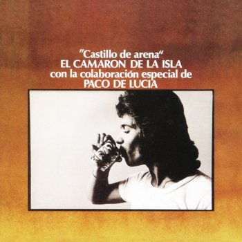 Camarón & Paco de Lucía De Lo Que Yo Soy Pa Ti / Por Culpa De Tu Carino