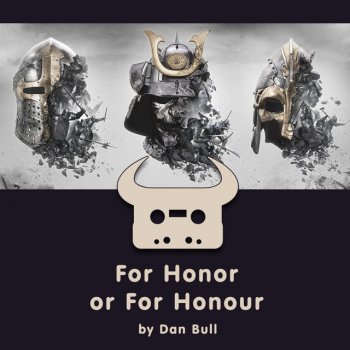 Dan Bull For Honor or for Honour (Acapella)