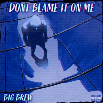 Исполнитель Big Brew, альбом DONT BLAME IT ON ME V2
