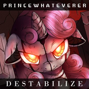 Princewhateverer feat. Cgscrambles & Brittney Ackerman Destabilize