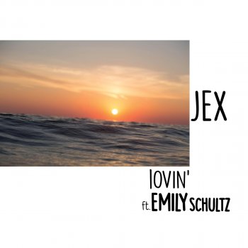 Исполнитель Jex, альбом Lovin' (feat. Emily Schultz)