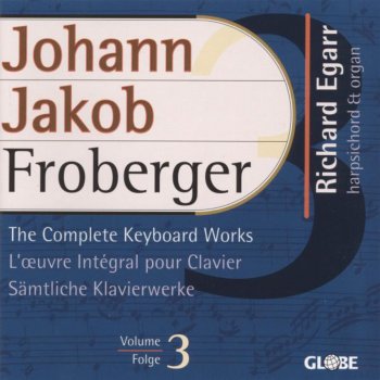 Исполнитель Johann Jakob Froberger, альбом Froberger: The Complete Keyboard Works, Vol. 3