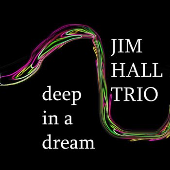 Jim Hall Trio Too Close for Comfort