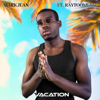 Mark Jean Vacation (feat. RayTooMuch)