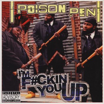 Poison Pen I'm F*ckin' You Up
