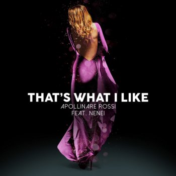 Apollinare Rossi feat. Nenei That's What I Like