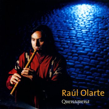 Исполнитель Raul Olarte, альбом Quenaquena