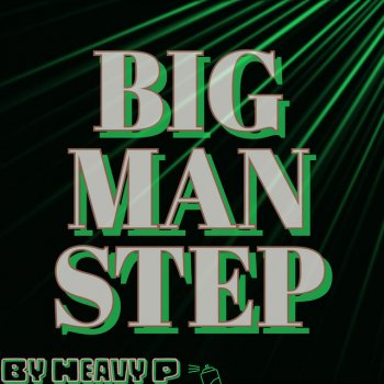 Heavy P Big Man Step