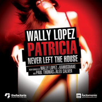 Wally Lopez Patricia Never Left the House - Rework